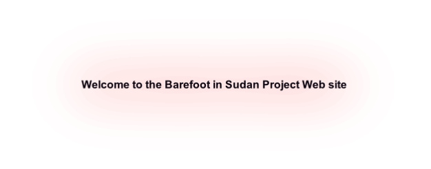 Welcome to the Barefoot in Sudan Project Web site